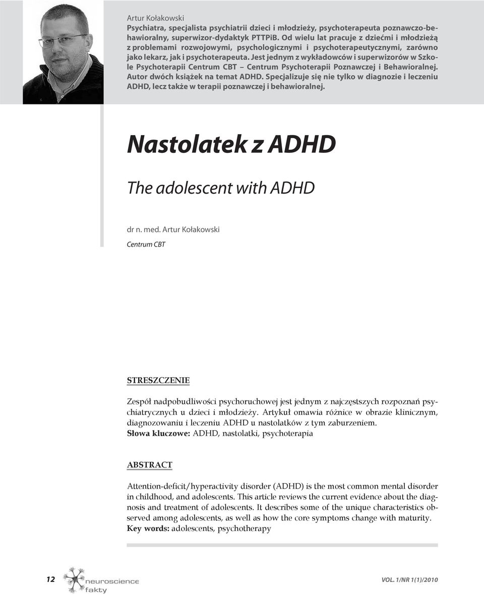 Jest jednym z wykładowców i superwizorów w Szkole Psychoterapii Centrum CBT Centrum Psychoterapii Poznawczej i Behawioralnej. Autor dwóch książek na temat ADHD.