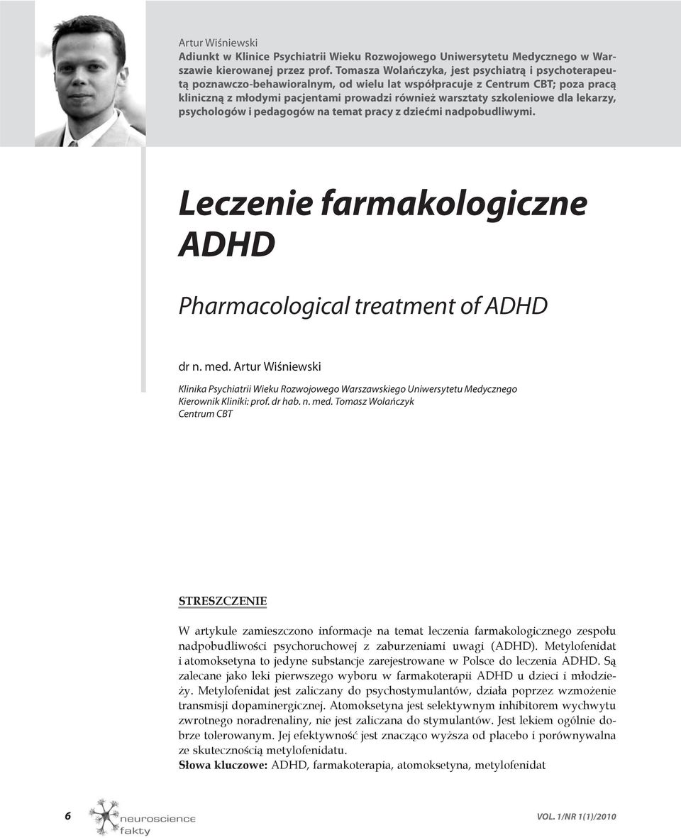 szkoleniowe dla lekarzy, psychologów i pedagogów na temat pracy z dziećmi nadpobudliwymi. Leczenie farmakologiczne ADHD Pharmacological treatment of ADHD dr n. med.