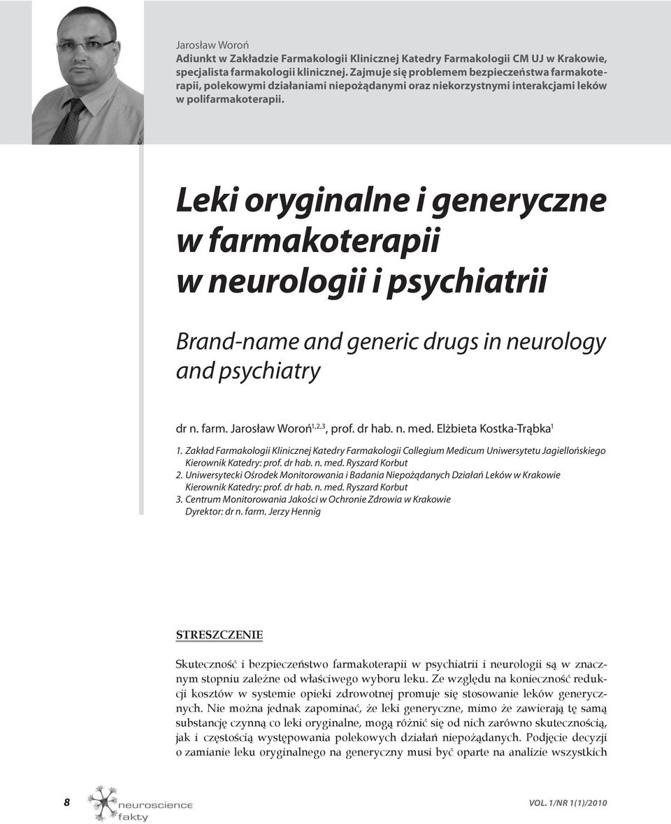 Leki oryginalne i generyczne w farmakoterapii w neurologii i psychiatrii Brand-name and generic drugs in neurology and psychiatry dr n. farm. Jarosław Woroń 1,2,3, prof. dr hab. n. med.