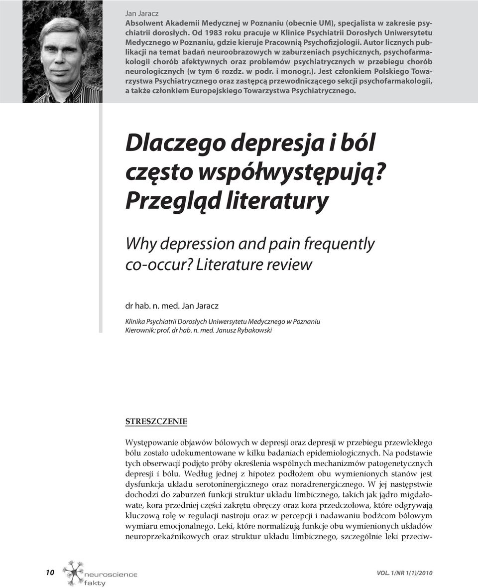 Autor licznych publikacji na temat badań neuroobrazowych w zaburzeniach psychicznych, psychofarmakologii chorób afektywnych oraz problemów psychiatrycznych w przebiegu chorób neurologicznych (w tym 6