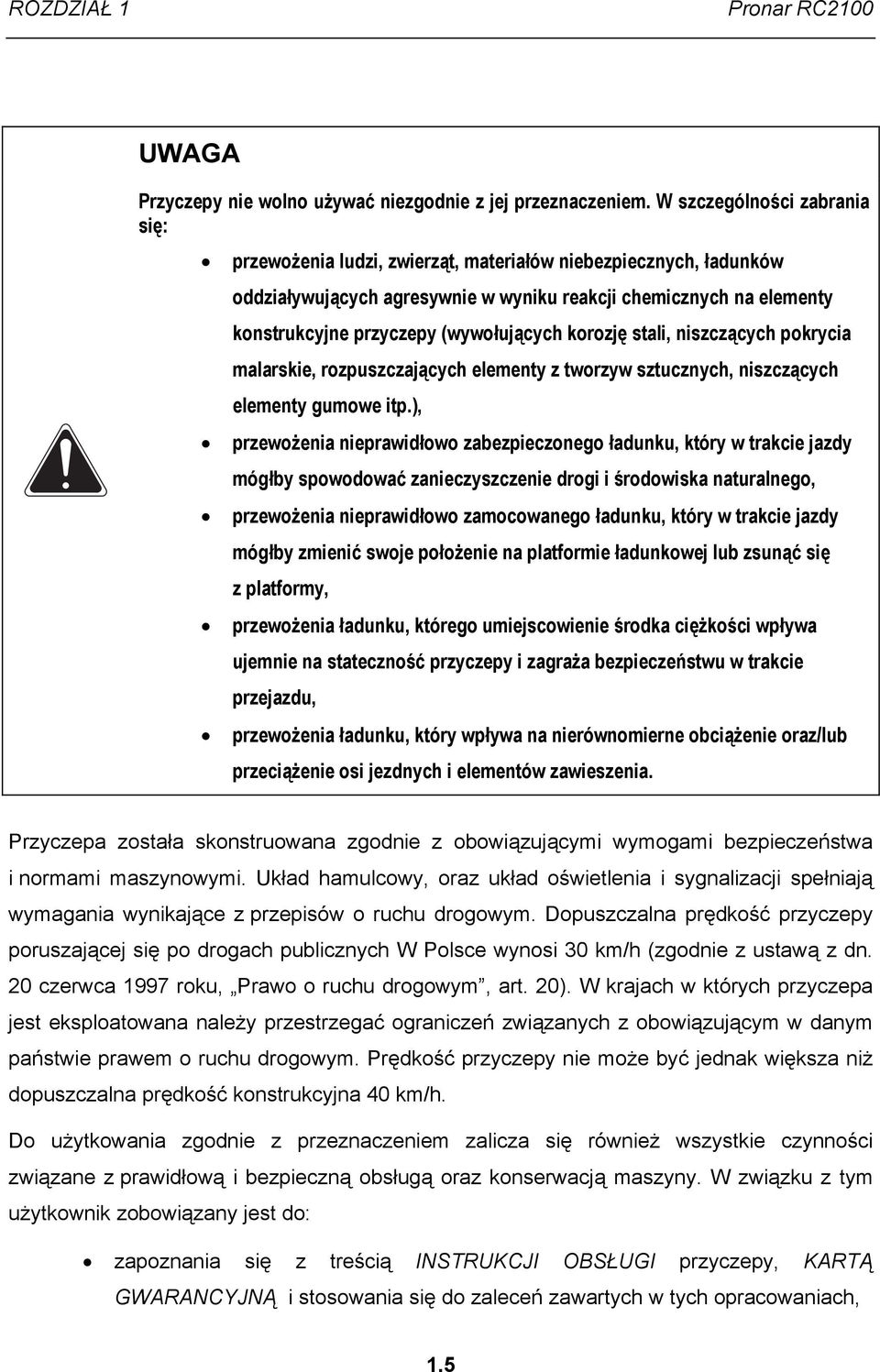(wywołujących korozję stali, niszczących pokrycia malarskie, rozpuszczających elementy z tworzyw sztucznych, niszczących elementy gumowe itp.