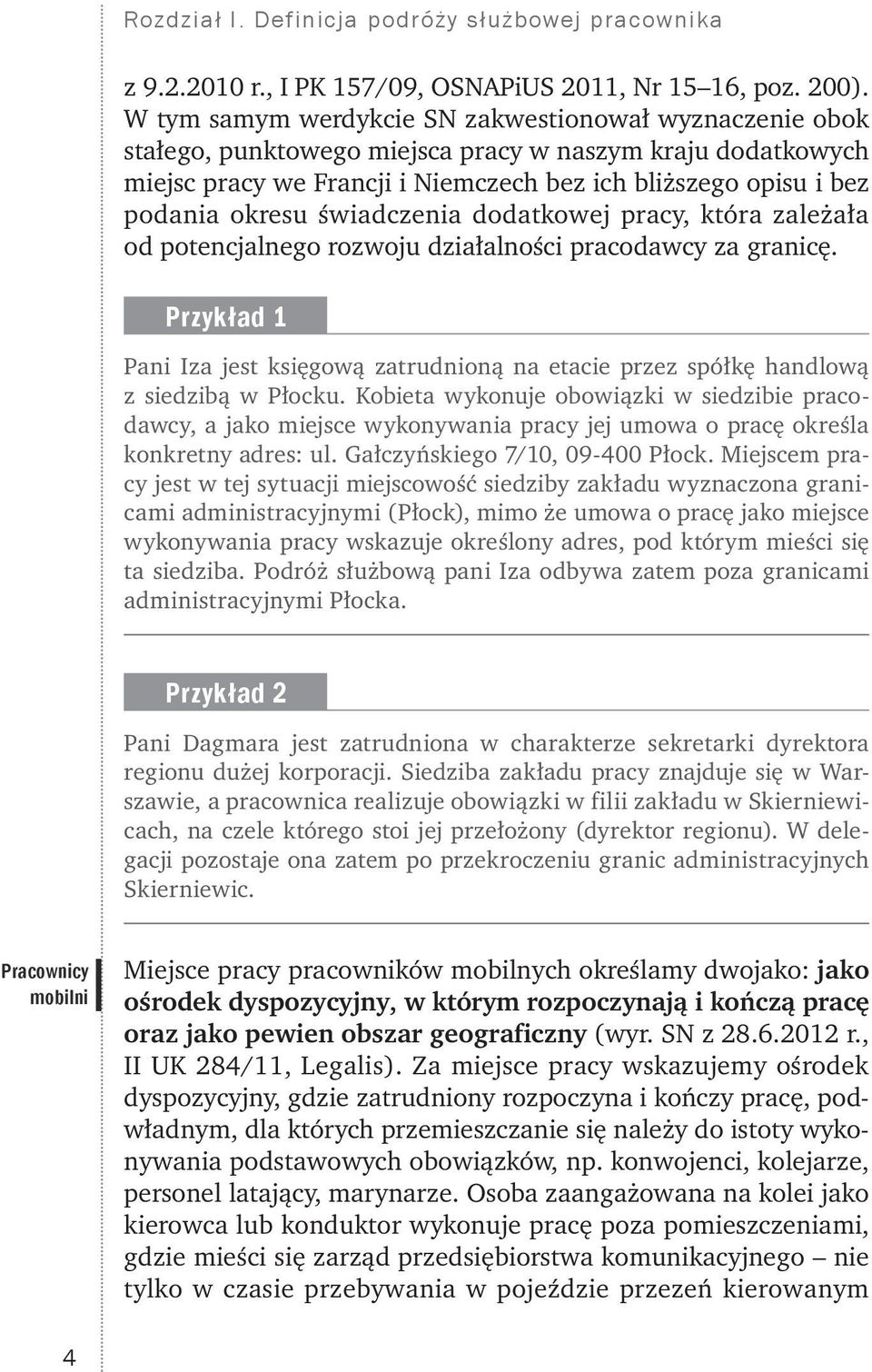 świadczenia dodatkowej pracy, która zależała od potencjalnego rozwoju działalności pracodawcy za granicę.