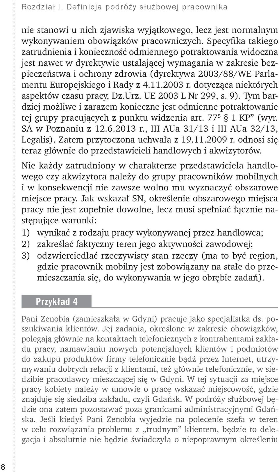 Parlamentu Europejskiego i Rady z 4.11.2003 r. dotycząca niektórych aspektów czasu pracy, Dz.Urz. UE 2003 L Nr 299, s. 9).