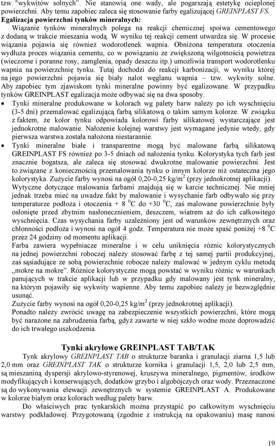 W procesie wiązania pojawia się również wodorotlenek wapnia.