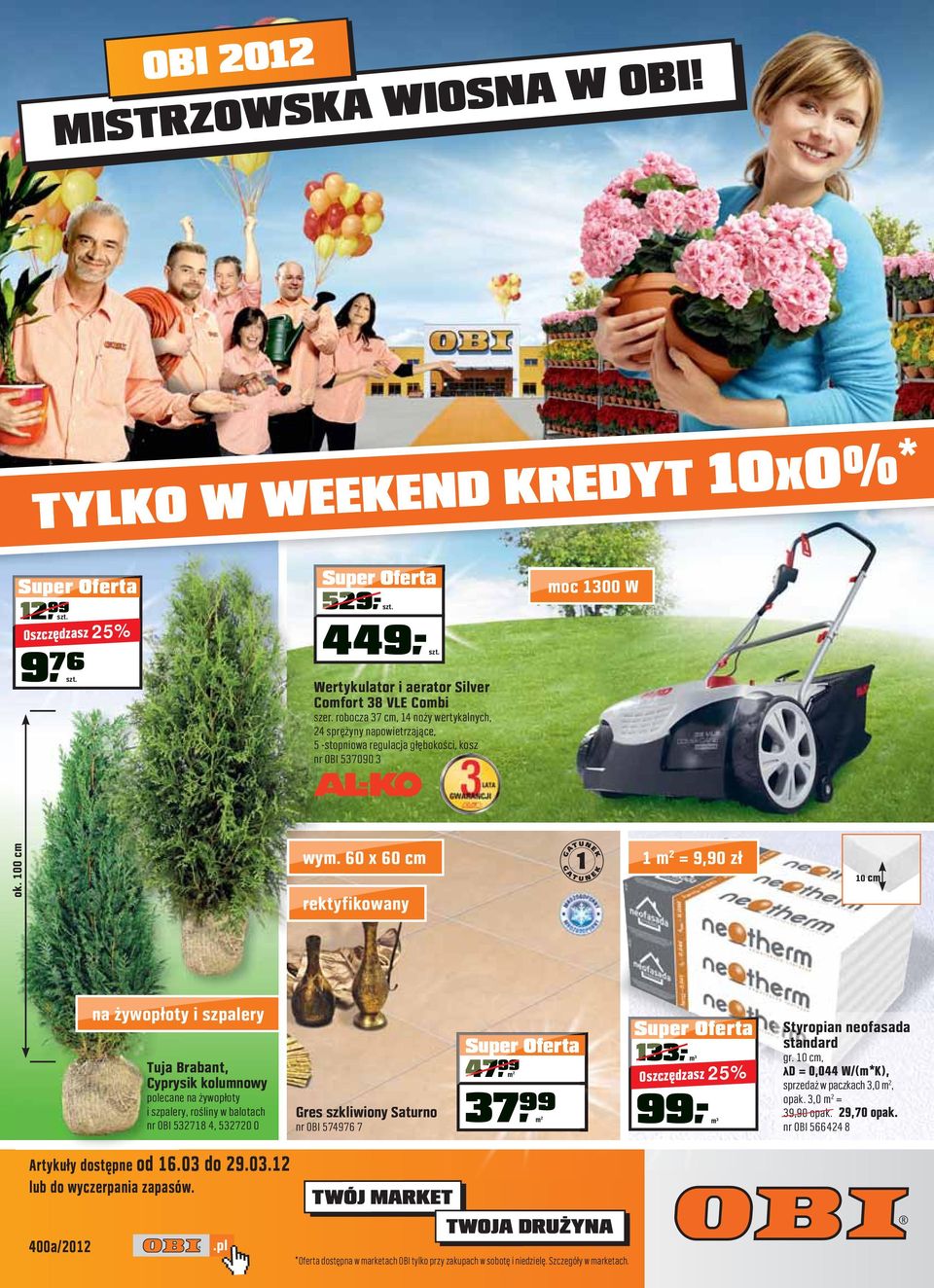 60 x 60 cm rektyfikowany 1 = 9,90 zł 10 cm Artykuły dostępne od 16.03 do 29.03.12 lub do wyczerpania zapasów.