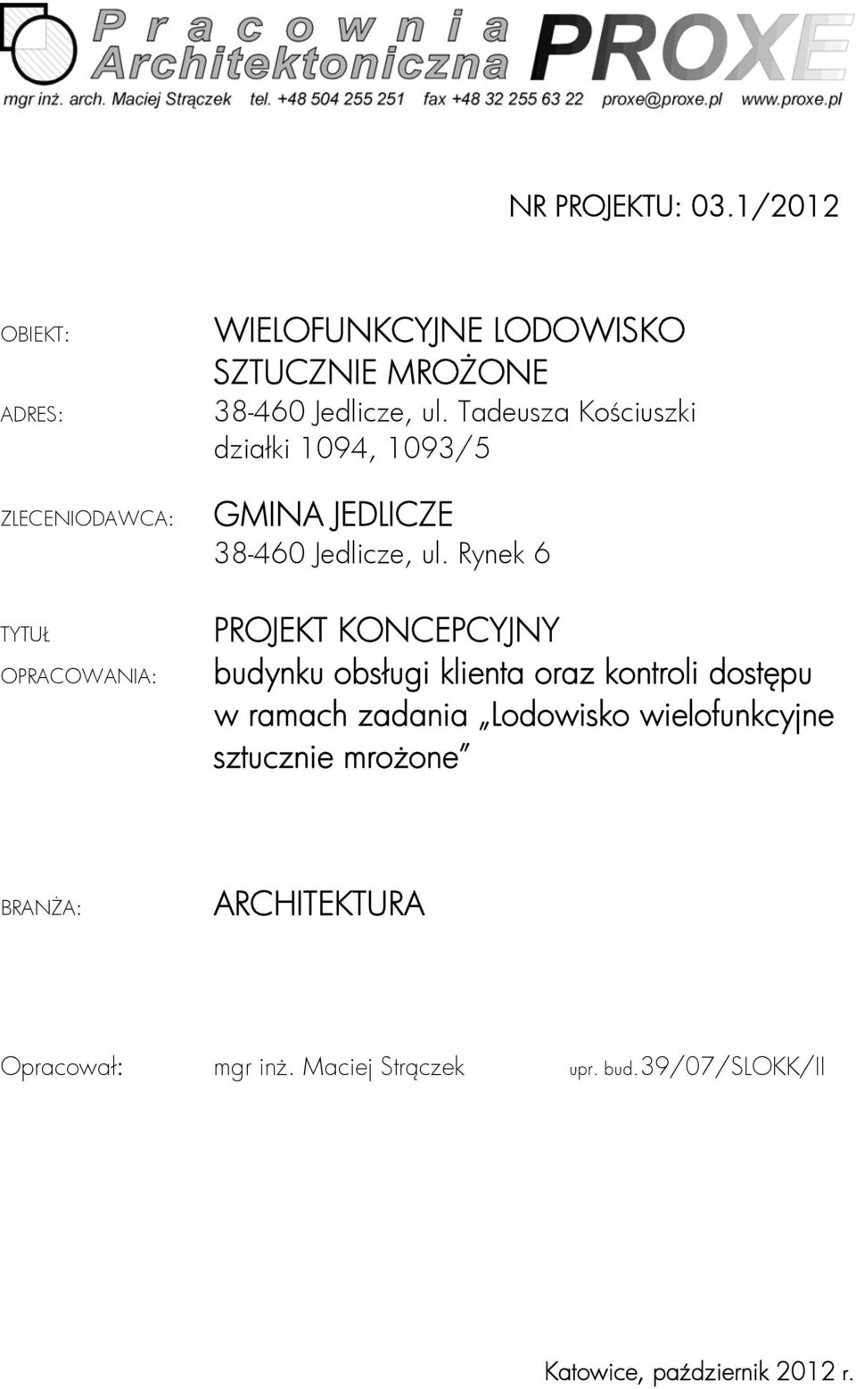 Jedlicze, ul. Tadeusza Kościuszi działi 1094, 1093/5 GMINA JEDLICZE 38-460 Jedlicze, ul.