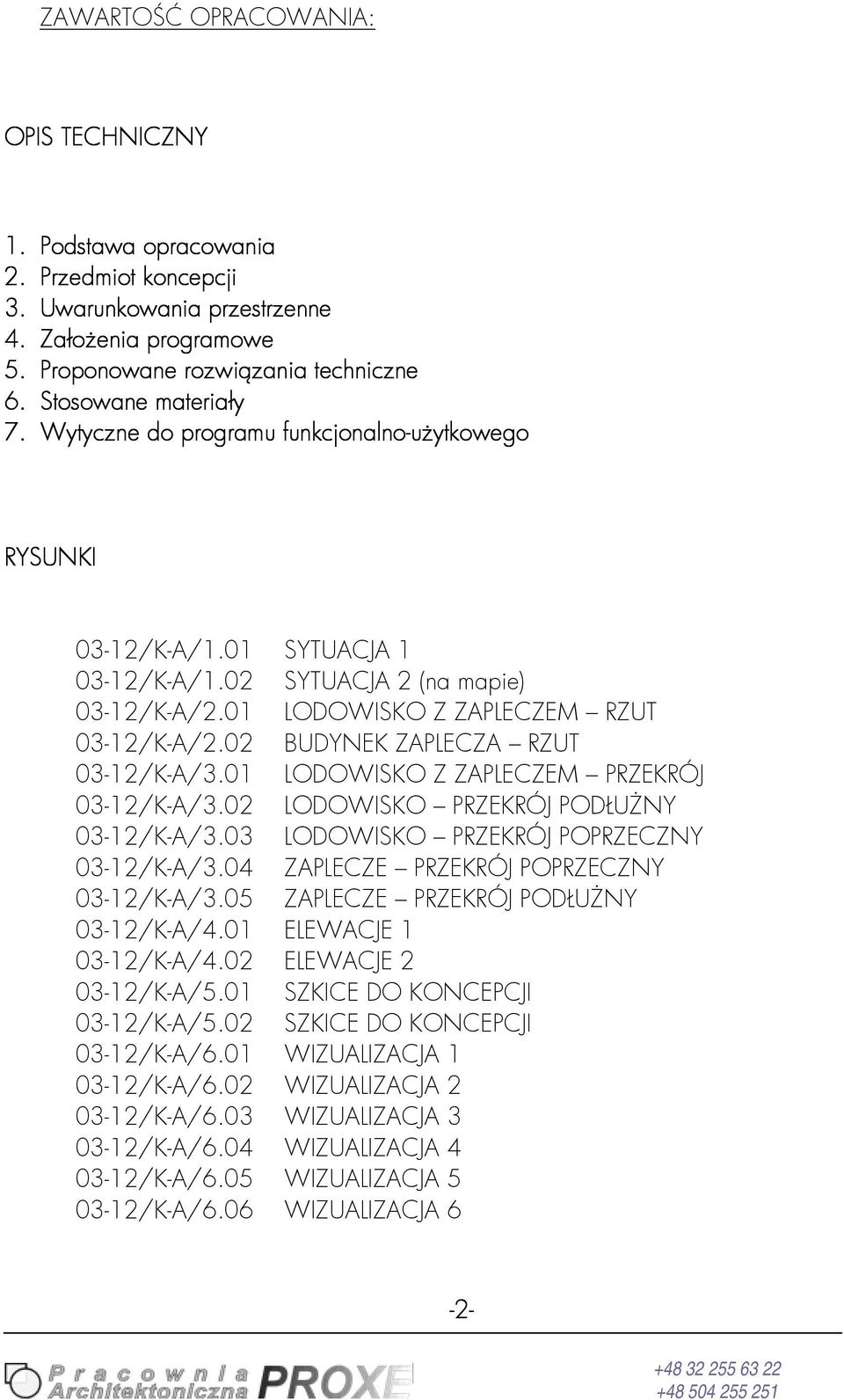 01 LODOWISKO Z ZAPLECZEM RZUT 03-12/K-A/2.02 BUDYNEK ZAPLECZA RZUT 03-12/K-A/3.01 LODOWISKO Z ZAPLECZEM PRZEKRÓJ 03-12/K-A/3.02 LODOWISKO PRZEKRÓJ PODŁUŻNY 03-12/K-A/3.
