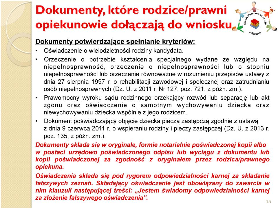 przepisów ustawy z dnia 27 sierpnia 1997 r. o rehabilitacji zawodowej i społecznej oraz zatrudnianiu osób niepełnosprawnych (Dz. U. z 2011 r. Nr 127, poz. 721, z późn. zm.).