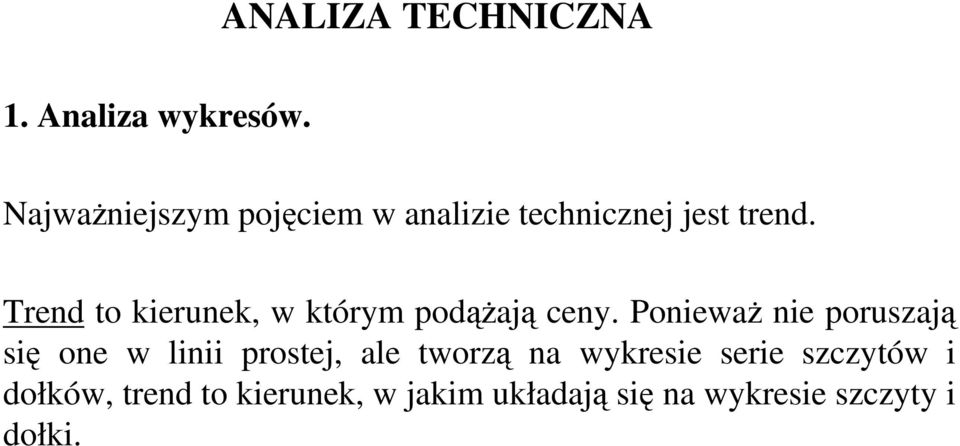 Trend to kierunek, w którym podążają ceny.