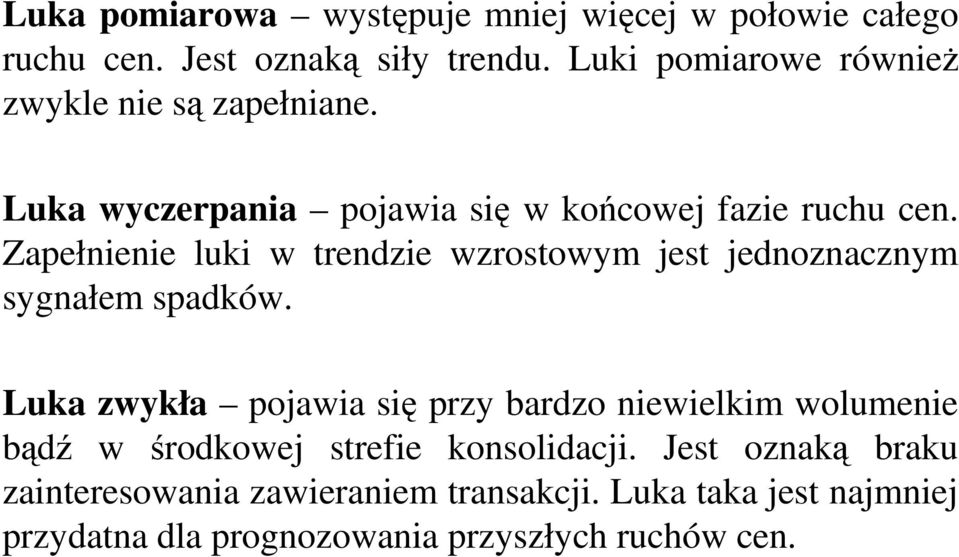 Zapełnienie luki w trendzie wzrostowym jest jednoznacznym sygnałem spadków.