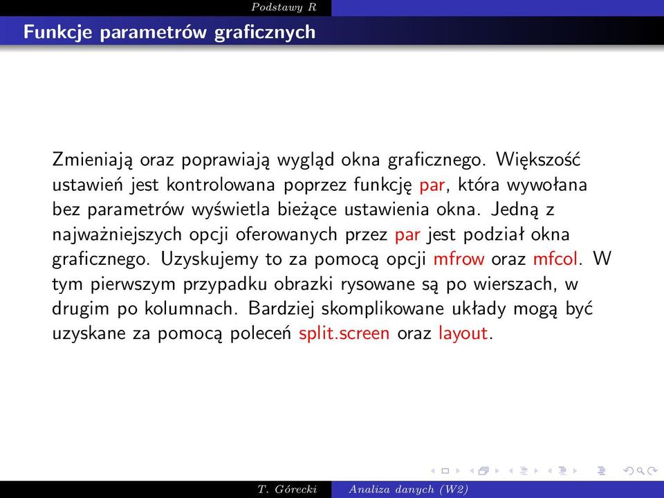 Jedną z najważniejszych opcji oferowanych przez par jest podział okna graficznego.