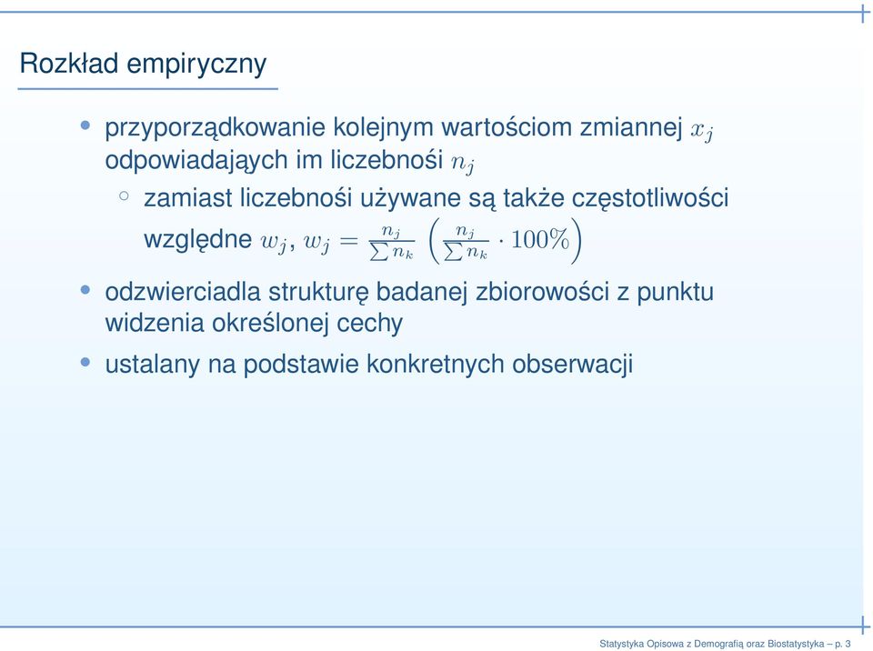 j, w j = n j nj nk nk 100% odzwierciadla strukturę badanej zbiorowości z punktu