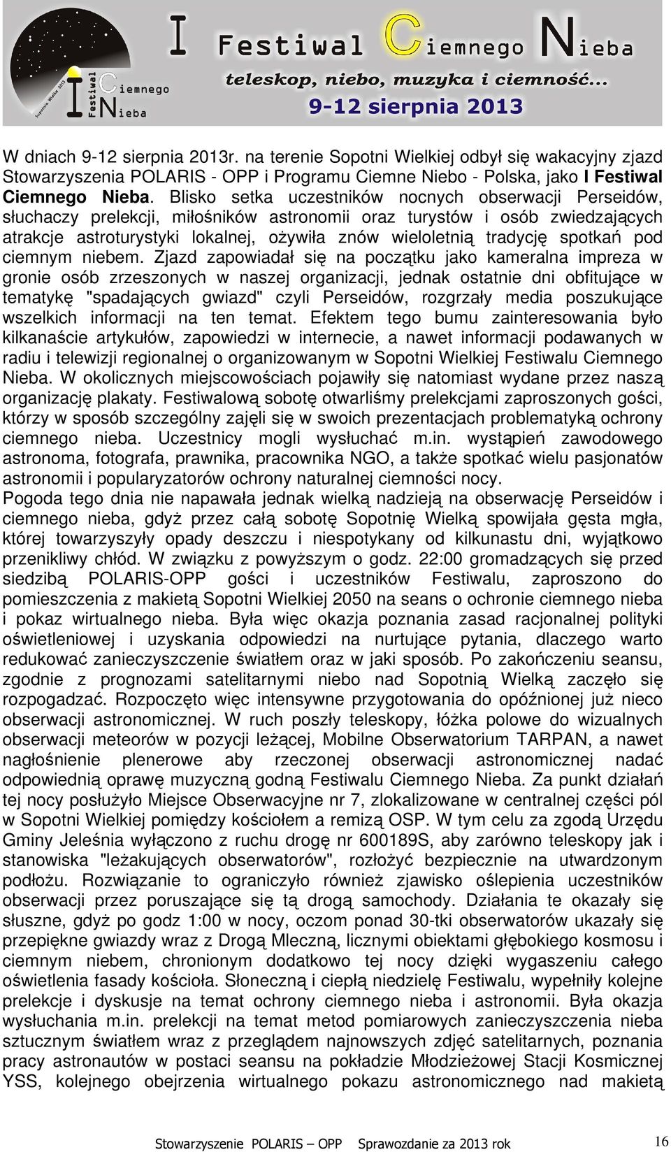tradycję spotkań pod ciemnym niebem.