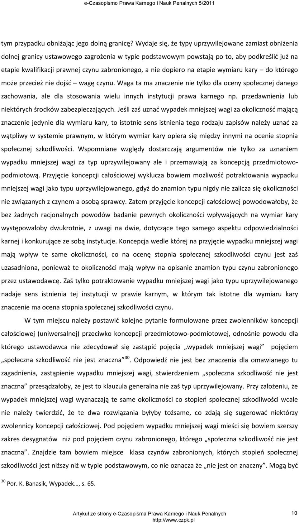 nie dopiero na etapie wymiaru kary do którego może przecież nie dojść wagę czynu.