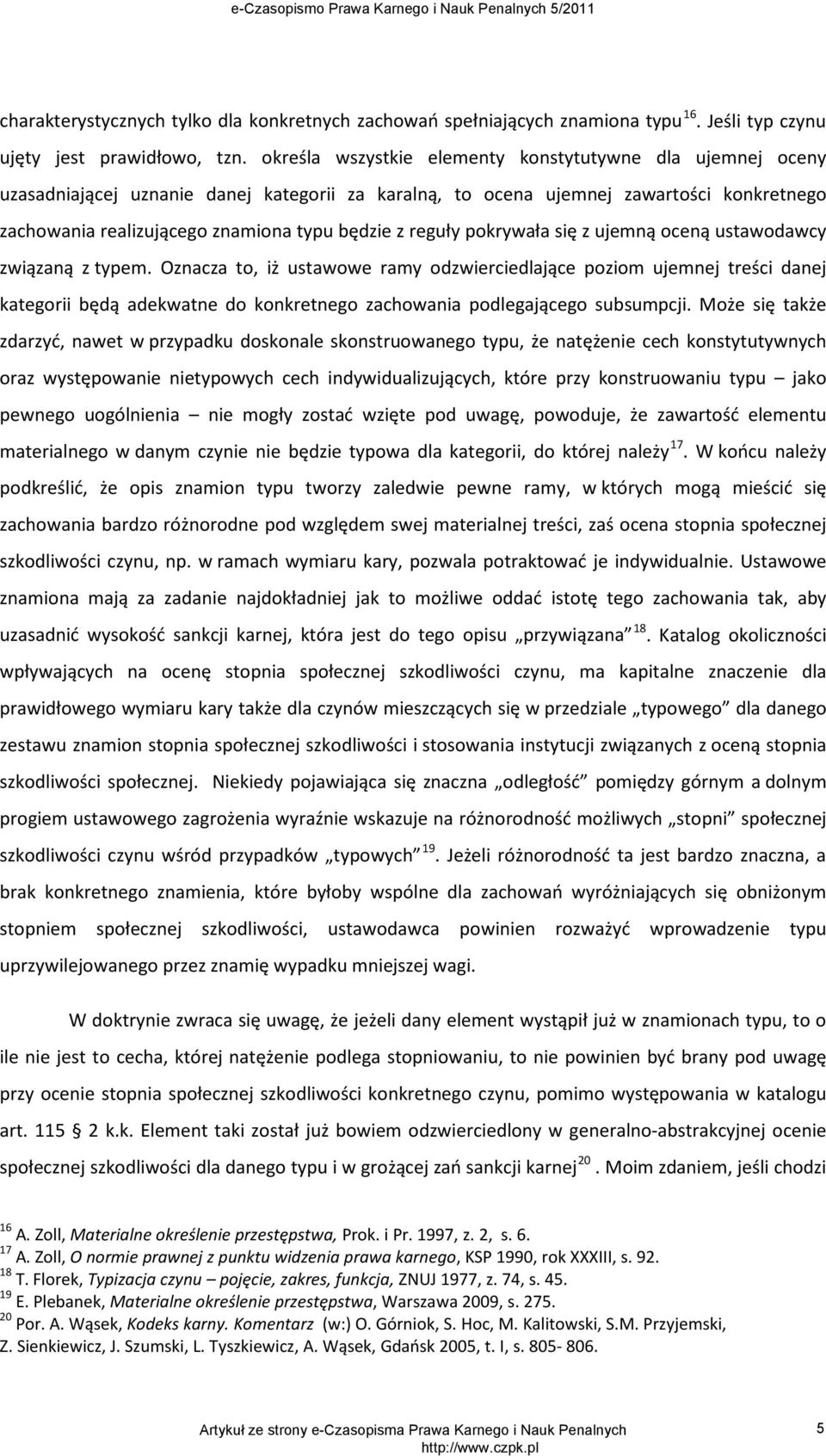 reguły pokrywała się z ujemną oceną ustawodawcy związaną z typem.