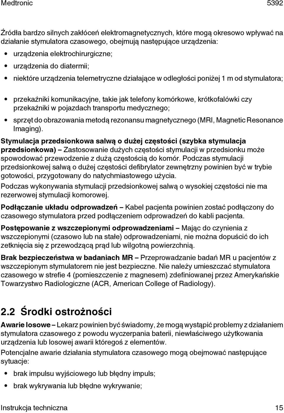 transportu medycznego; sprzęt do obrazowania metodą rezonansu magnetycznego (MRI, Magnetic Resonance Imaging).