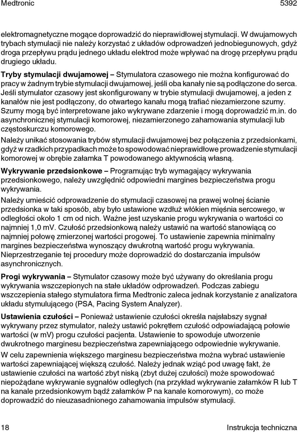 Tryby stymulacji dwujamowej Stymulatora czasowego nie można konfigurować do pracy w żadnym trybie stymulacji dwujamowej, jeśli oba kanały nie są podłączone do serca.