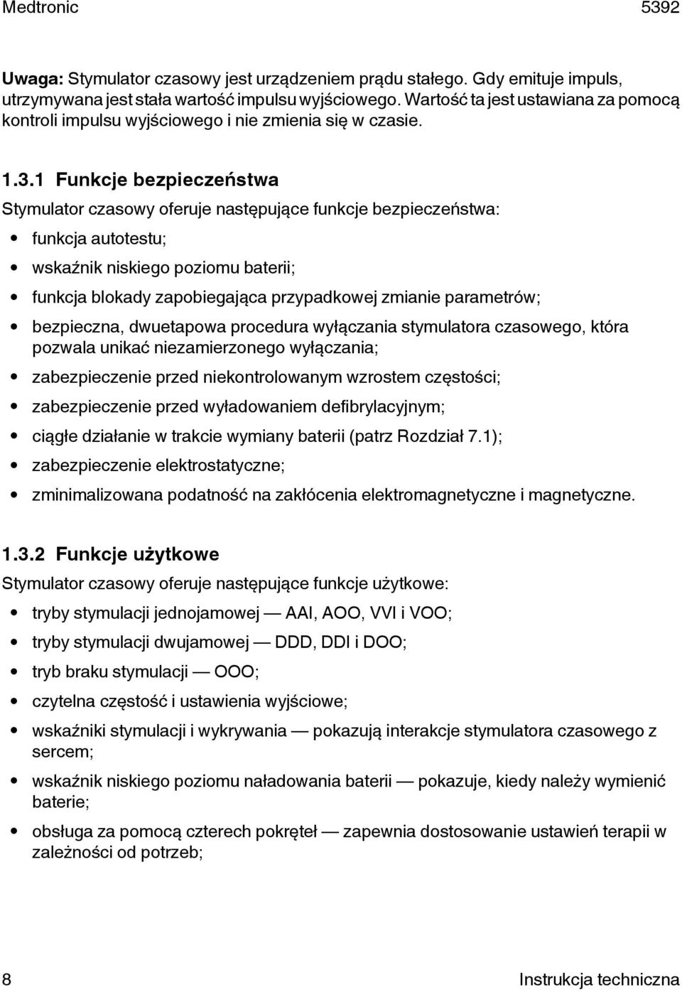 1 Funkcje bezpieczeństwa Stymulator czasowy oferuje następujące funkcje bezpieczeństwa: funkcja autotestu; wskaźnik niskiego poziomu baterii; funkcja blokady zapobiegająca przypadkowej zmianie