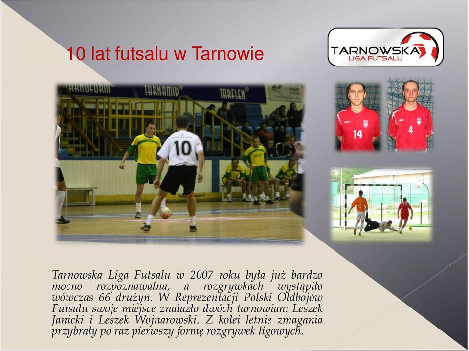 W Reprezentacji Polski Oldbojów Futsalu swoje miejsce znalazło dwóch