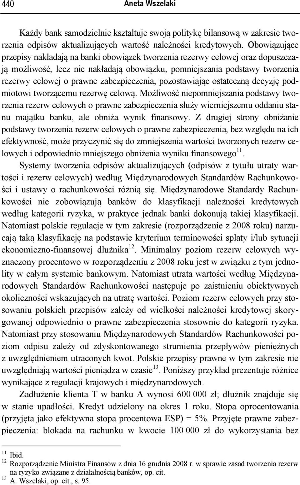 zabezpieczenia, pozostawiając ostateczną decyzję podmiotowi tworzącemu rezerwę celową.