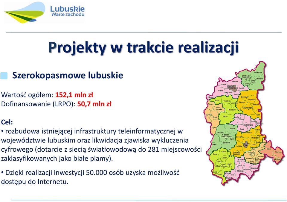 oraz likwidacja zjawiska wykluczenia cyfrowego (dotarcie z siecią światłowodową do 281 miejscowości