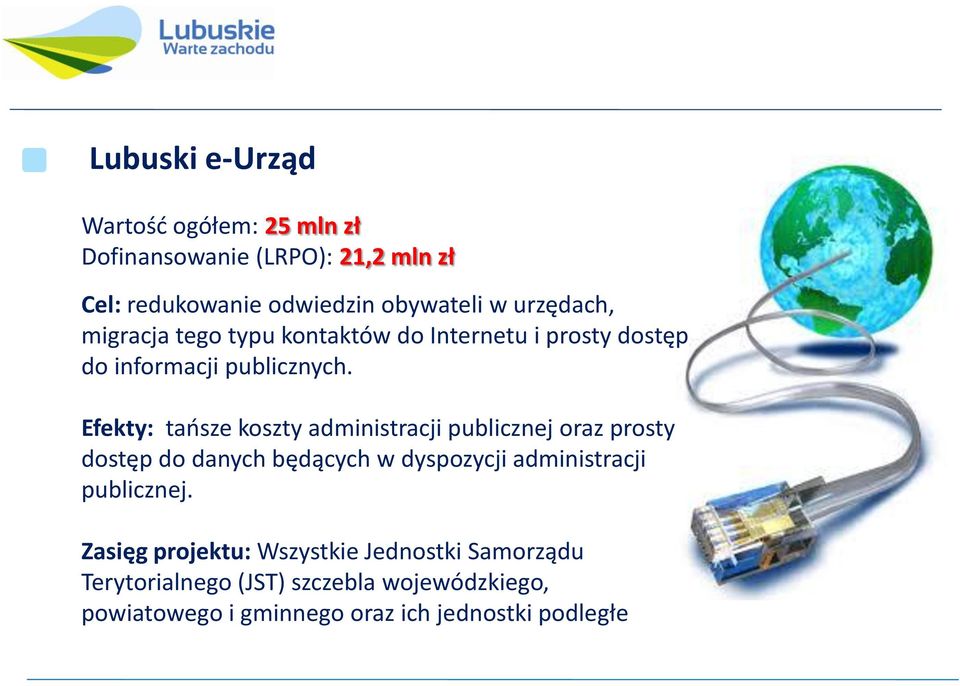 Efekty: tańsze koszty administracji publicznej oraz prosty dostęp do danych będących w dyspozycji administracji