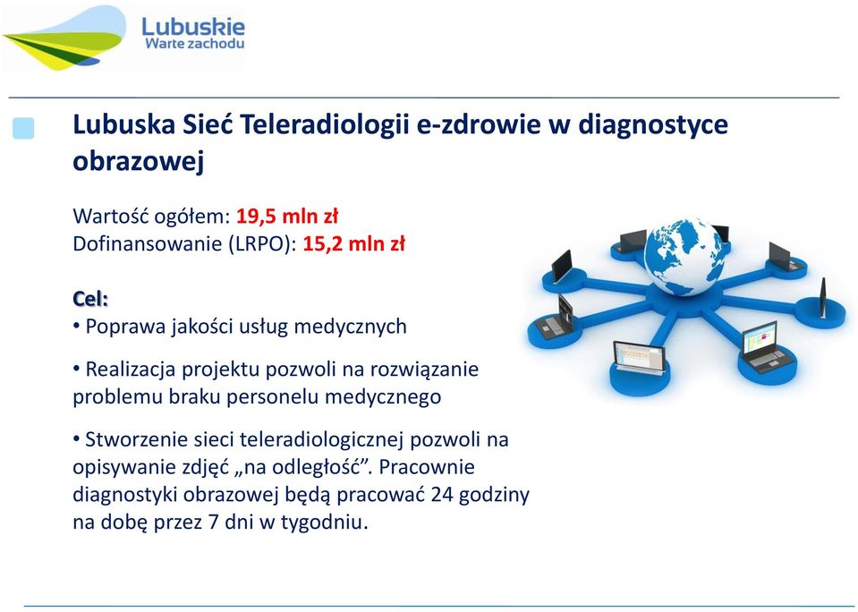 na rozwiązanie problemu braku personelu medycznego Stworzenie sieci teleradiologicznej pozwoli na