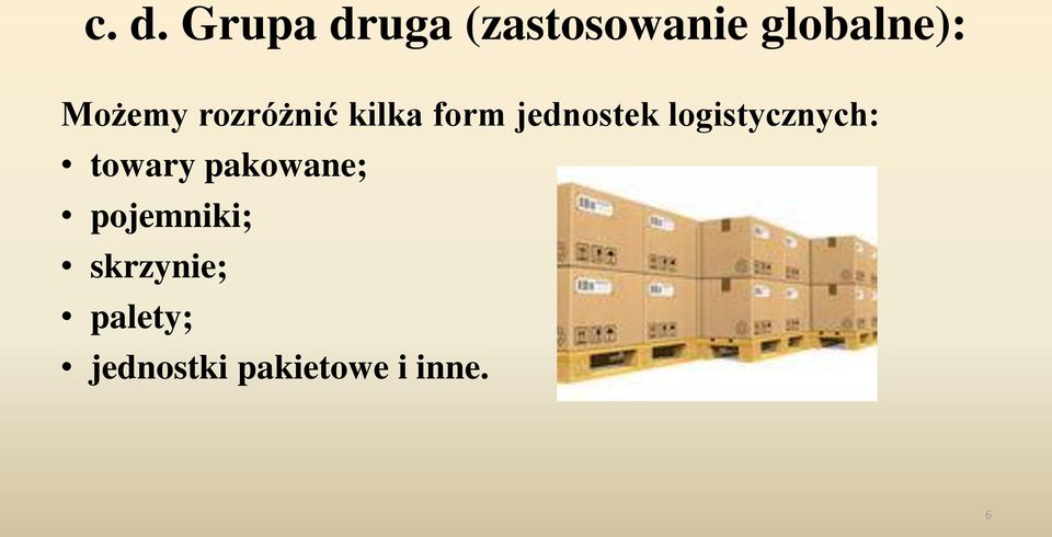 logistycznych: towary pakowane; pojemniki;