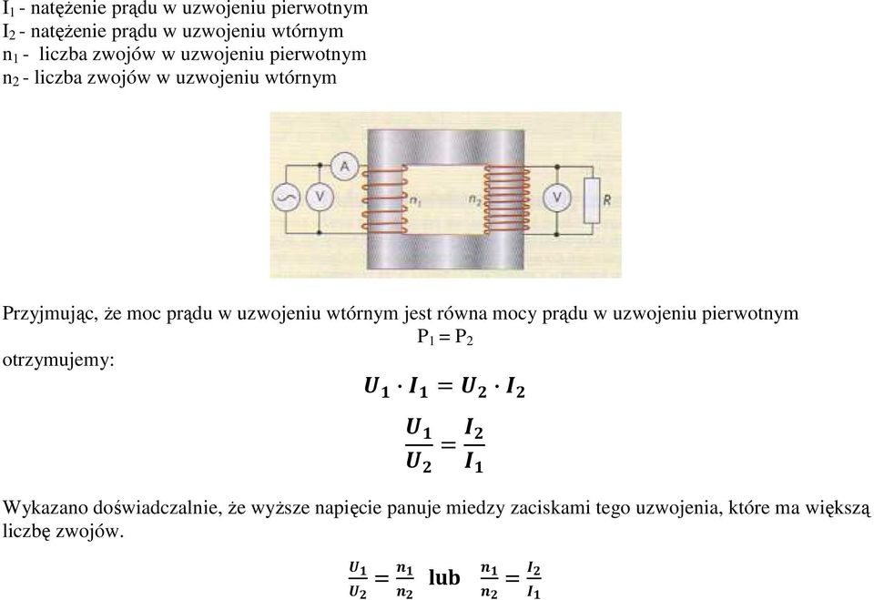 uzwojeniu wtórnym jest równa mocy prądu w uzwojeniu pierwotnym P 1 = P 2 otrzymujemy: Wykazano