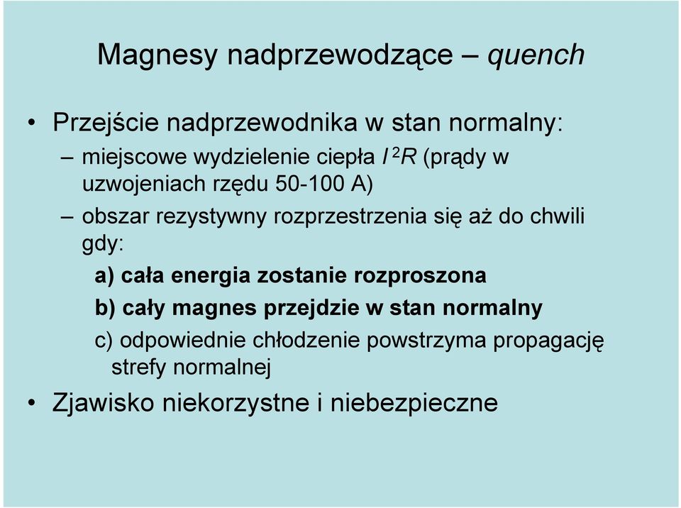 chwili gdy: a) cała energia zostanie rozproszona b) cały magnes przejdzie w stan normalny c)