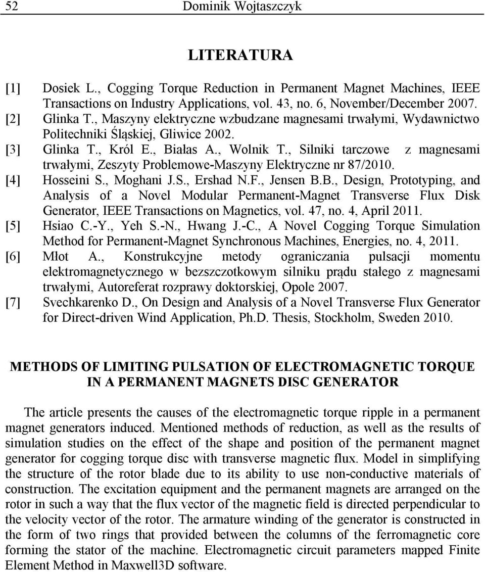 , Silniki tarczowe z magnesami trwałymi, Zeszyty Problemowe-Maszyny Elektryczne nr 87/2010. [4] Hosseini S., Moghani J.S., Ershad N.F., Jensen B.
