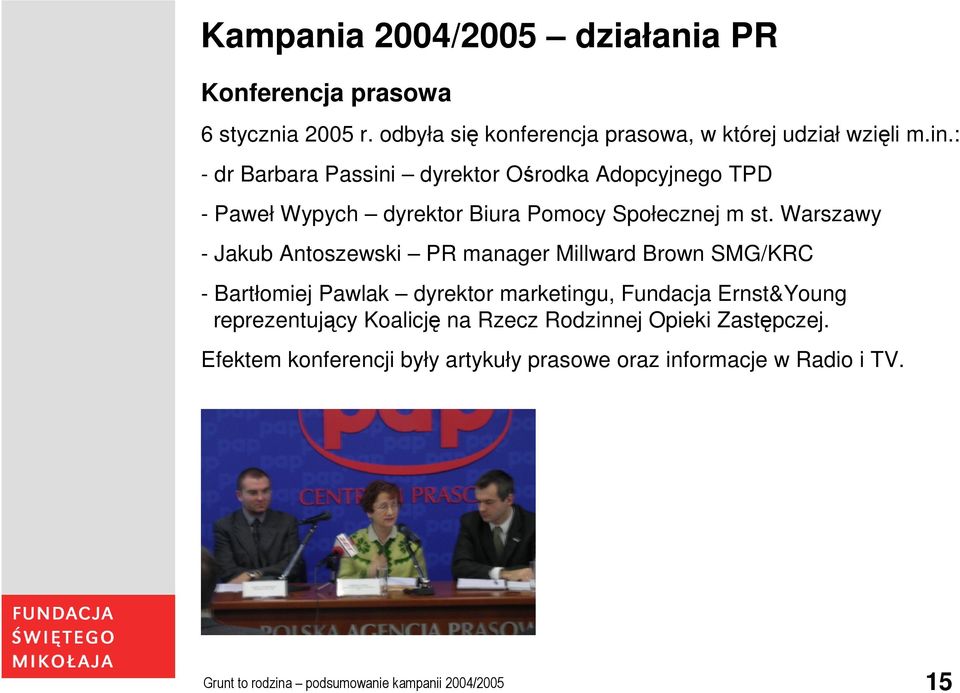 Warszawy - Jakub Antoszewski PR manager Millward Brown SMG/KRC - Bartłomiej Pawlak dyrektor marketingu, Fundacja Ernst&Young