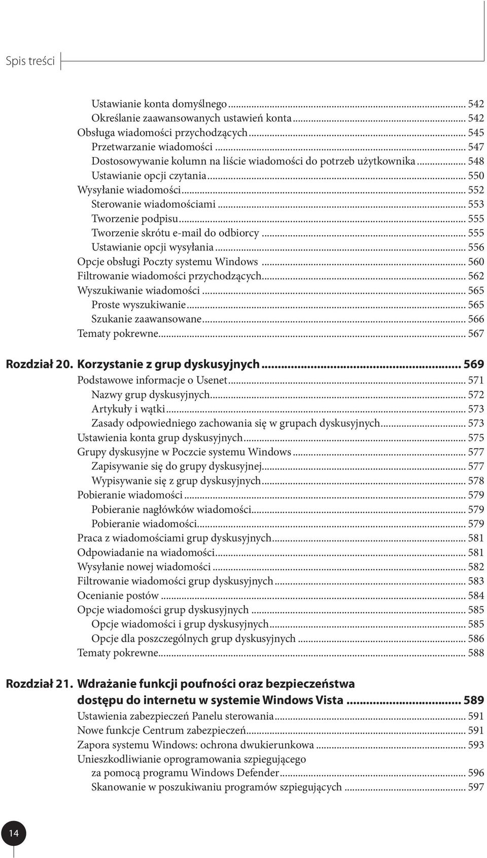 .. 555 Tworzenie skrótu e-mail do odbiorcy... 555 Ustawianie opcji wysyłania... 556 Opcje obsługi Poczty systemu Windows... 560 Filtrowanie wiadomości przychodzących... 562 Wyszukiwanie wiadomości.