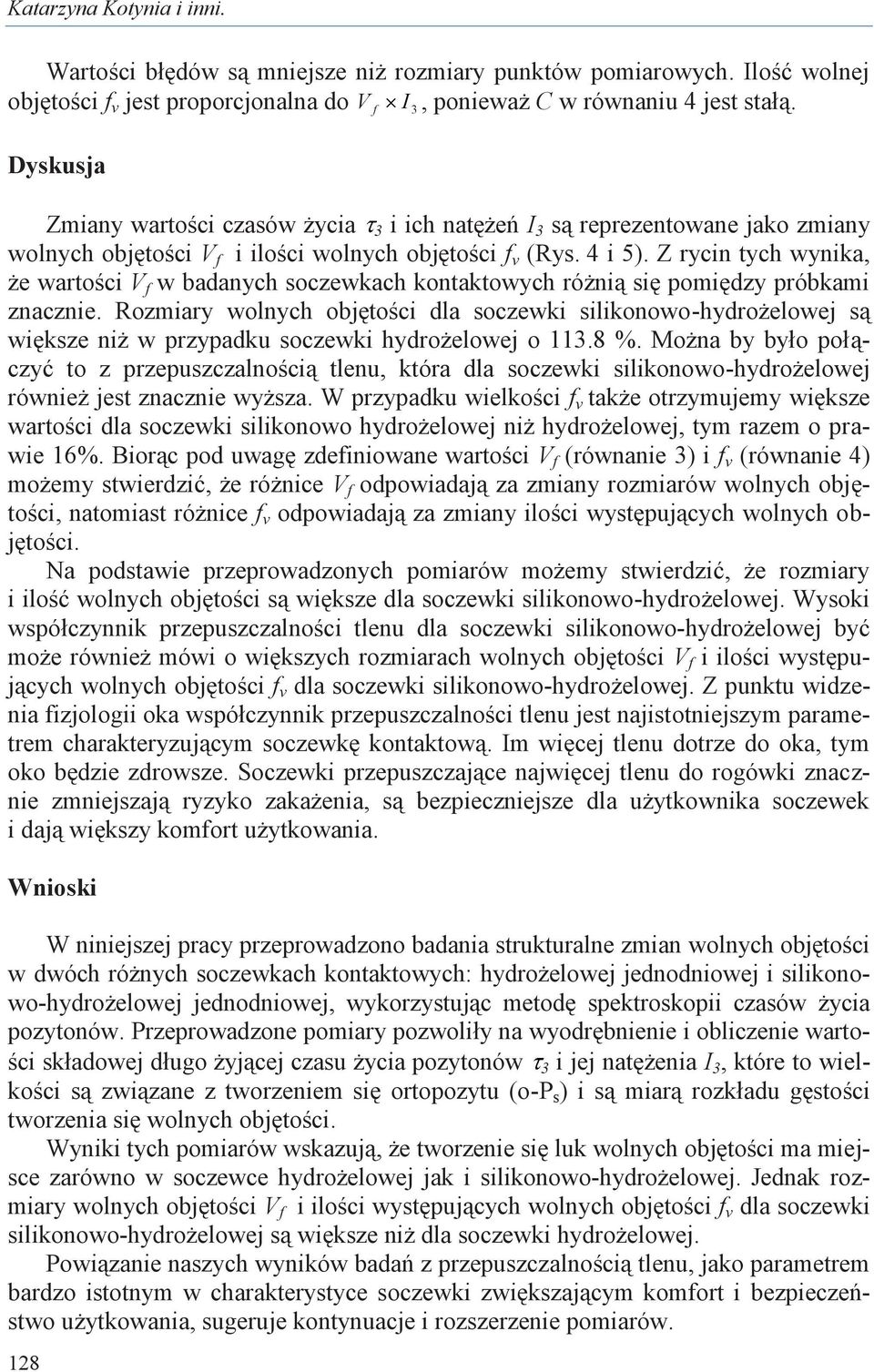 Z rycin tych wynika, że wartości V f w badanych soczewkach kontaktowych różnią się pomiędzy próbkami znacznie.