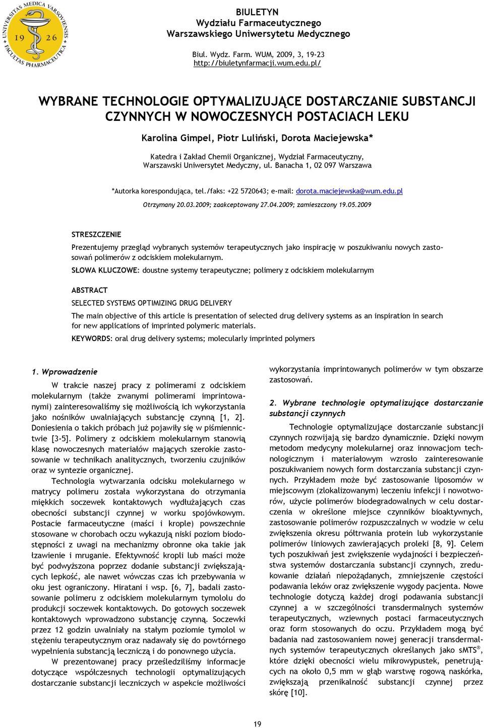 Wydział Farmaceutyczny, Warszawski Uniwersytet Medyczny, ul. Banacha 1, 02 097 Warszawa *Autorka korespondująca, tel./faks: +22 5720643; e-mail: dorota.maciejewska@wum.edu.pl Otrzymany 20.03.