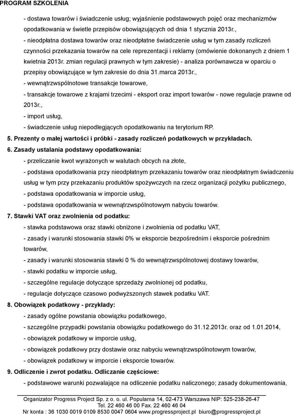 zmian regulacji prawnych w tym zakresie) - analiza porównawcza w oparciu o przepisy obowiązujące w tym zakresie do dnia 31.marca 2013r.