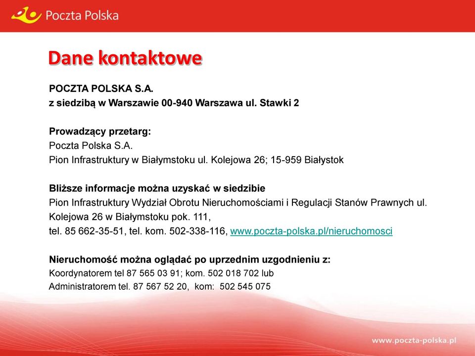 Prawnych ul. Kolejowa 26 w Białymstoku pok. 111, tel. 85 662-35-51, tel. kom. 502-338-116, www.poczta-polska.