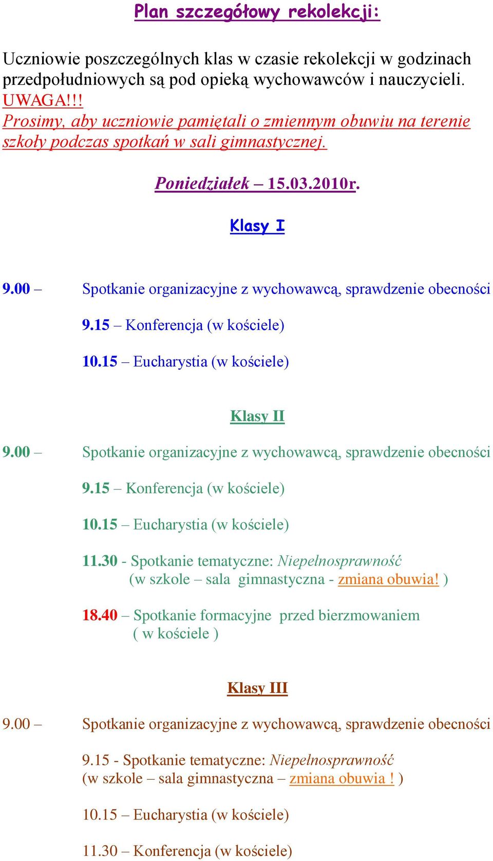 00 Spotkanie organizacyjne z wychowawcą, sprawdzenie obecności Klasy II 9.00 Spotkanie organizacyjne z wychowawcą, sprawdzenie obecności 11.