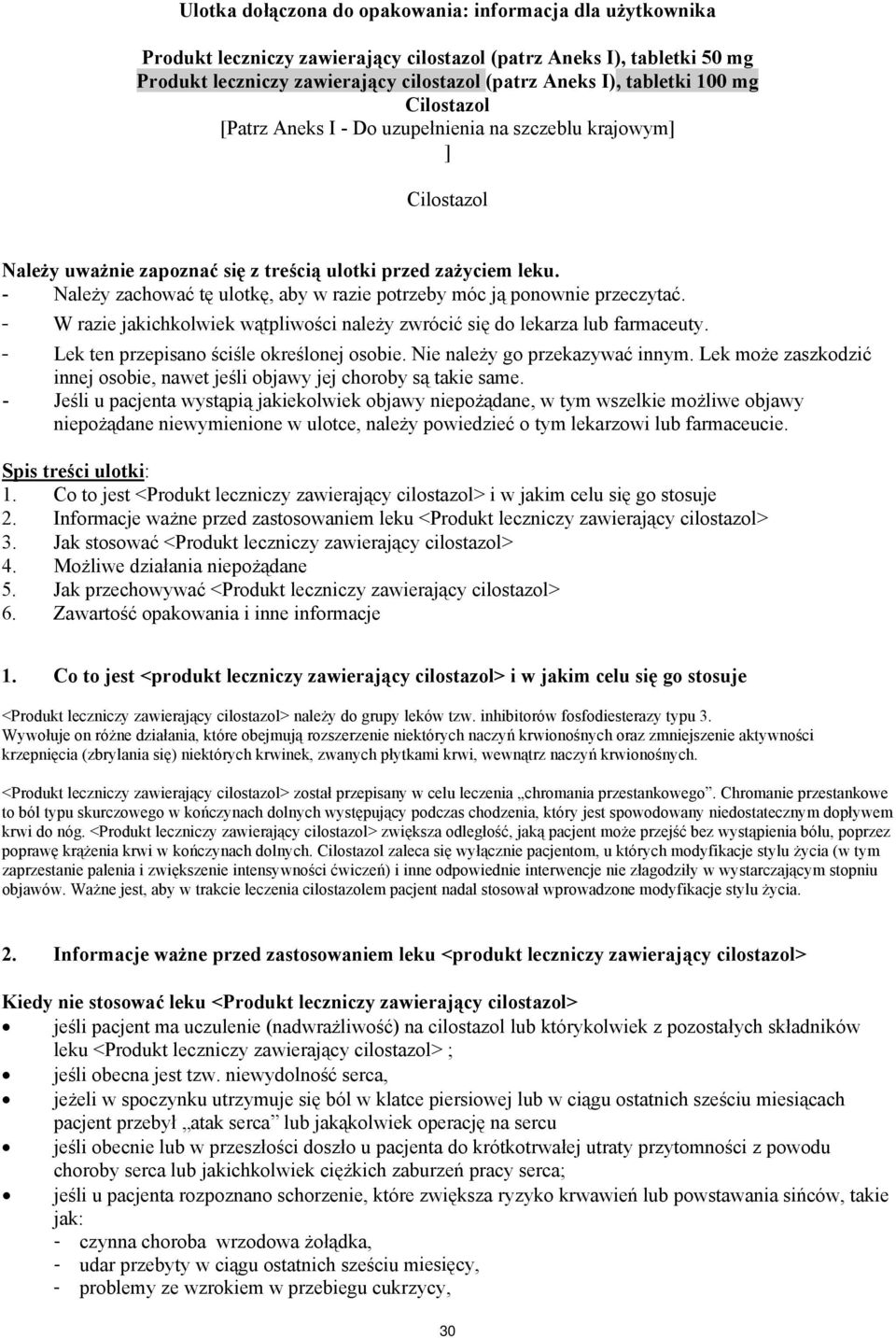 - Należy zachować tę ulotkę, aby w razie potrzeby móc ją ponownie przeczytać. - W razie jakichkolwiek wątpliwości należy zwrócić się do lekarza lub farmaceuty.