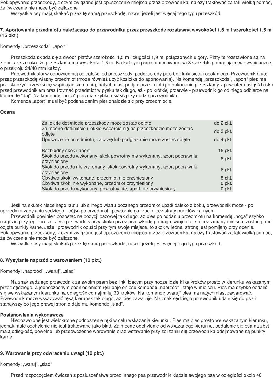 Aportowanie przedmiotu nalecego do przewodnika przez przeszkod rozstawn wysokoci 1,6 m i szerokoci 1,5 m (15 pkt.