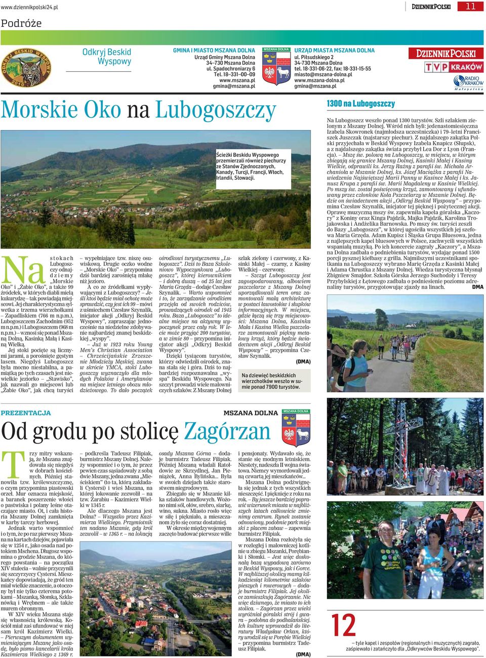 pl Morskie Oko na Lubogoszczy Na stokach Lubogoszczy odnajdziemy Morskie Oko i Żabie Oko, a także 99 źródełek, w których diabli mielą kukurydzę tak powiadają miejscowi.