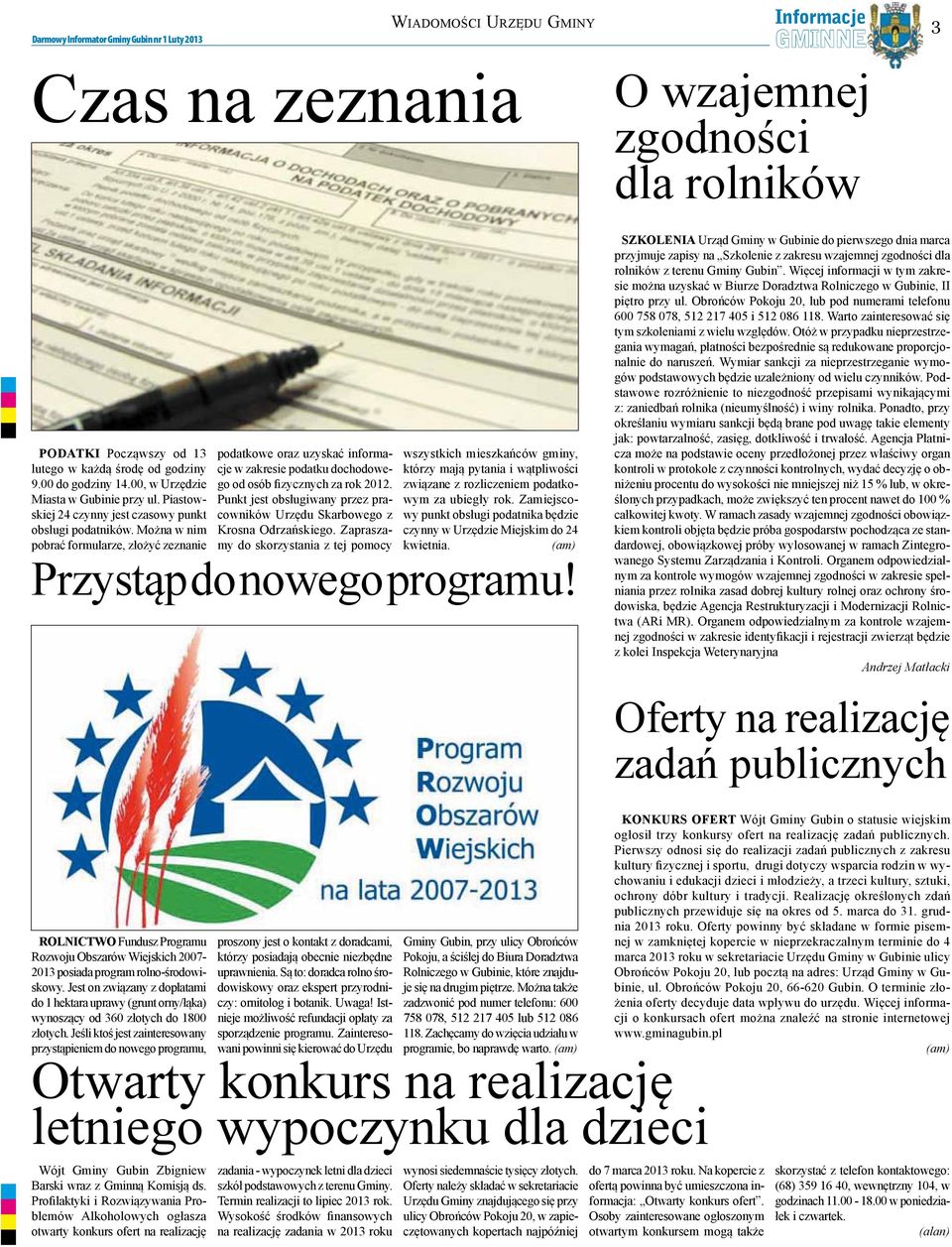 Można w nim pobrać formularze, złożyć zeznanie podatkowe oraz uzyskać informacje w zakresie podatku dochodowego od osób fizycznych za rok 2012.