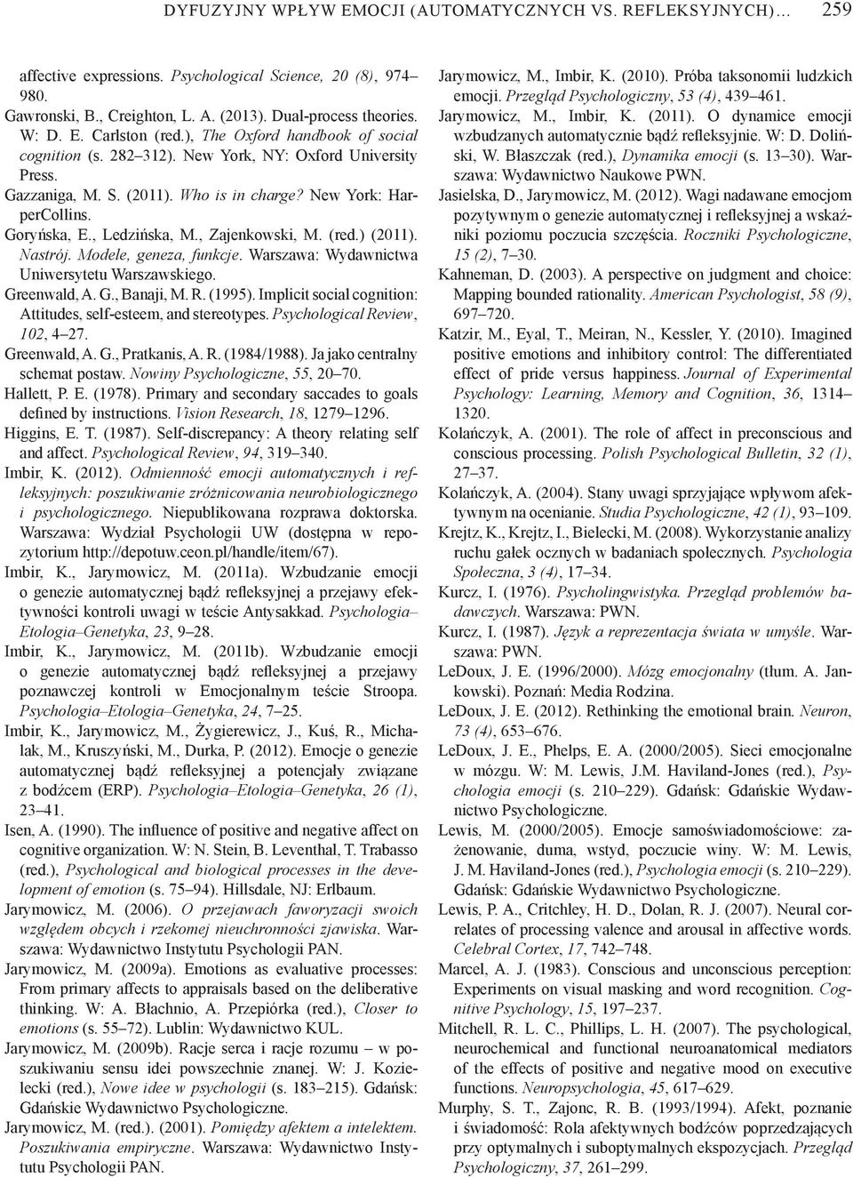, Zajenkowski, M. (red.) (2011). Nastrój. Modele, geneza, funkcje. Warszawa: Wydawnictwa Uniwersytetu Warszawskiego. Greenwald, A. G., Banaji, M. R. (1995).