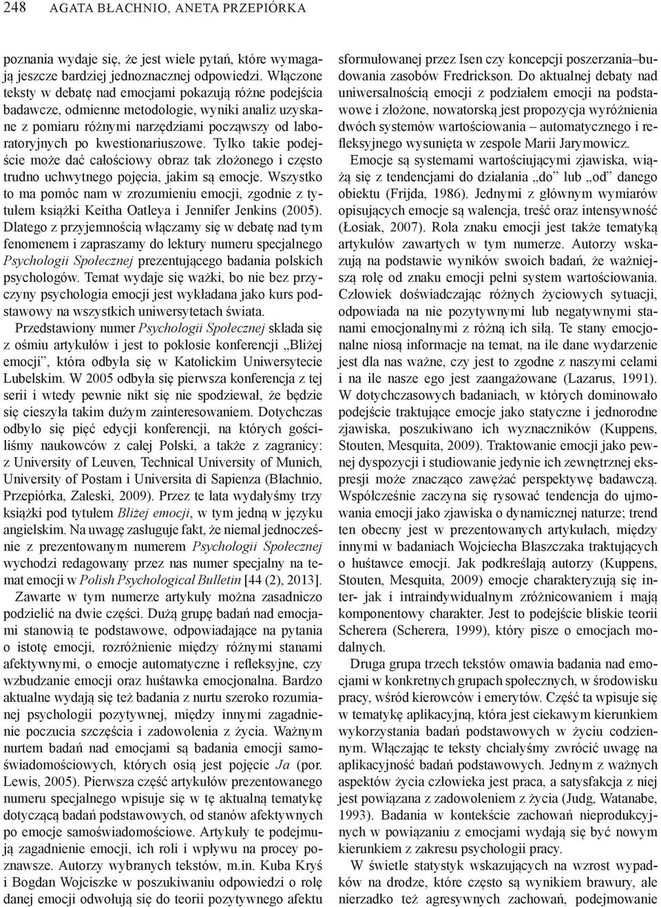 Tylko takie podejście może dać całościowy obraz tak złożonego i często trudno uchwytnego pojęcia, jakim są emocje.