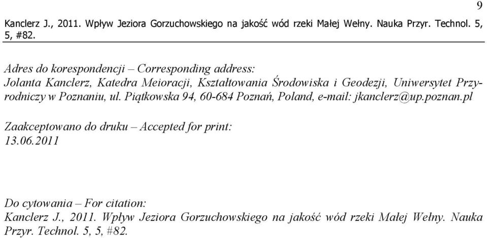 Uniwersytet Przyrodniczy w Poznaniu, ul. Piątkowska 94, 60-684 Poznań, Poland, e-mail: jkanclerz@up.poznan.