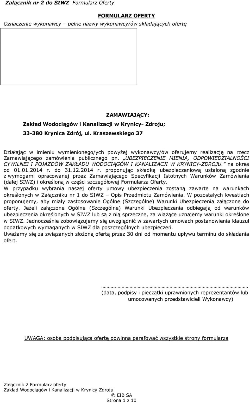 UBEZPIECZENIE MIENIA, ODPOWIEDZIALNOŚCI CYWILNEJ I POJAZDÓW ZAKŁADU WODOCIĄGÓW I KANALIZACJI W KRYNICY-ZDROJU. na okres od 01.01.2014 r.