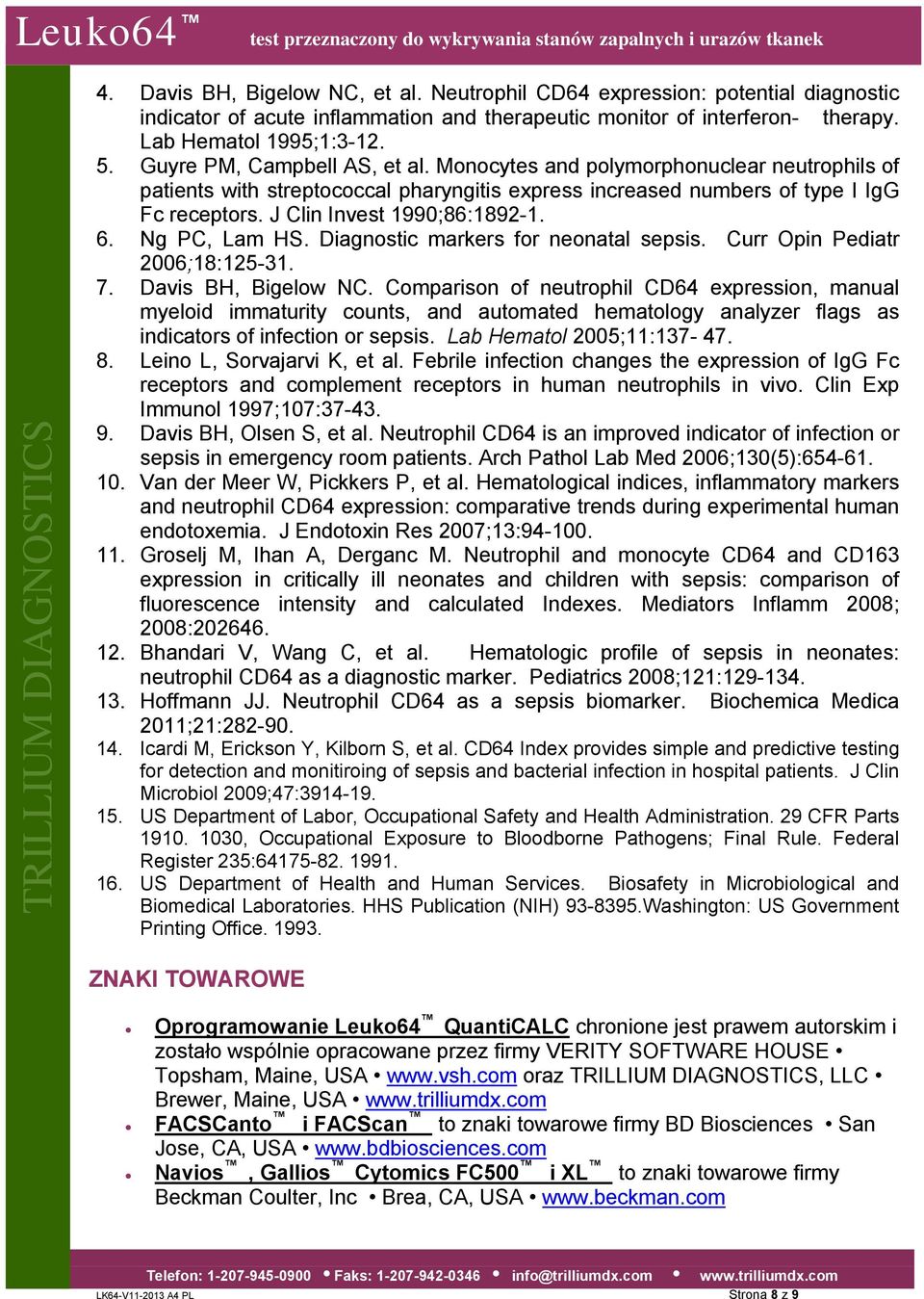 6. Ng PC, Lam HS. Diagnostic markers for neonatal sepsis. Curr Opin Pediatr 2006;18:125-31. 7. Davis BH, Bigelow NC.