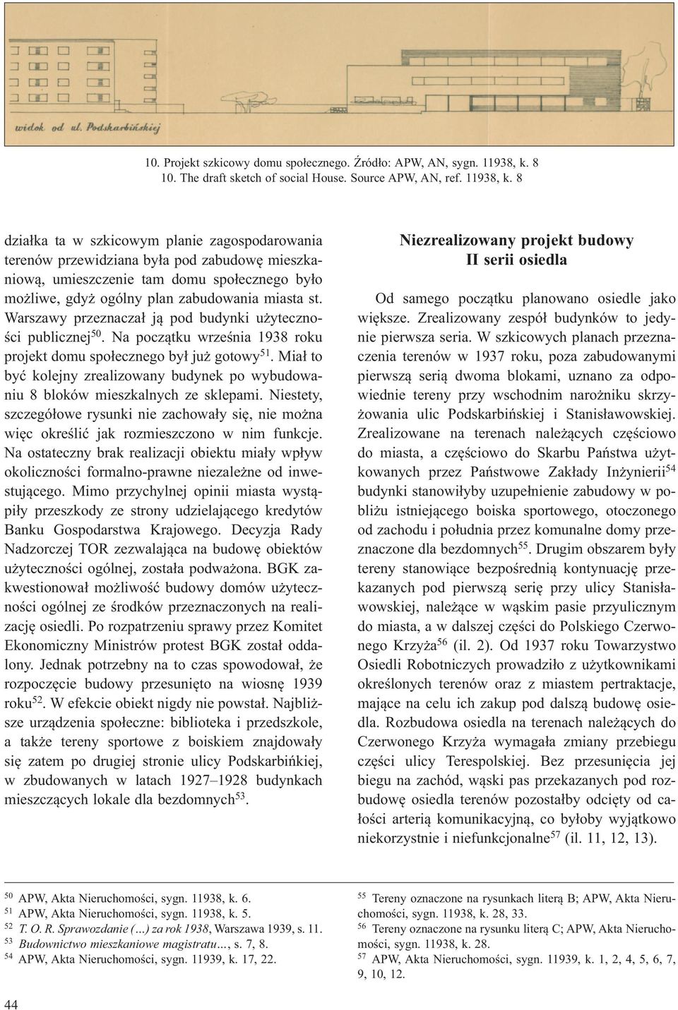8 dzia ka ta w szkicowym planie zagospodarowania terenów przewidziana by a pod zabudow mieszkaniow, umieszczenie tam domu spo ecznego by o mo liwe, gdy ogólny plan zabudowania miasta st.
