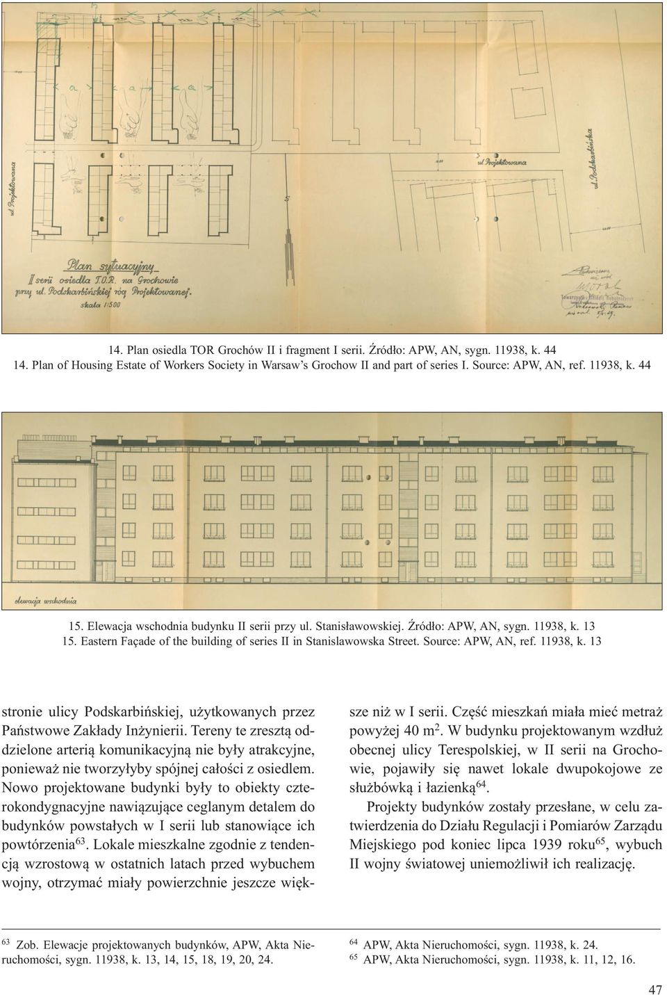 Source: APW, AN, ref. 11938, k. 13 stronie ulicy Podskarbi skiej, u ytkowanych przez Pa stwowe Zak ady In ynierii.