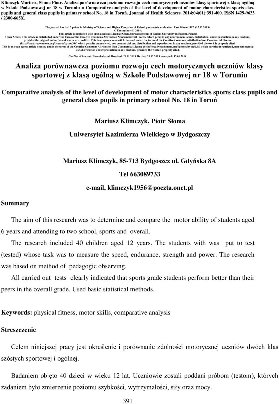 characteristics sports class pupils and general class pupils in primary school No. 18 in Toruń. Journal of Health Sciences. 2014;04(01):391-400. ISSN 1429-9623 / 2300-665X.